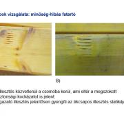 Tip 3 – Az ékcsapok vizsgálata: minőség-hibás fatartó
<br />
A) Az ékcsapos illesztés közvetlenül a csomóba kerül, ami eltér a megszokott gyakorlattól és biztonsági kockázatot is jelent.
<br />
B) A helytelen fogazatú illesztés jelentősen gyengíti az ékcsapos illesztés statikáját.
<br />
